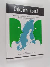 Oikeita töitä : vammaisten ja osatyökykyisten työllistymisen toimivia käytäntöjä Ruotsista, Tanskasta, Virosta ja Suomesta