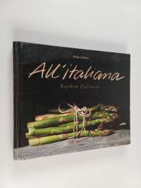 All&#039;italiana : ruokia Italiasta