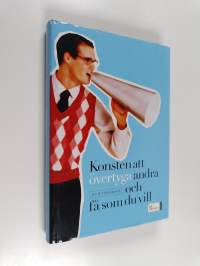 Konsten att övertyga andra och få som du vill