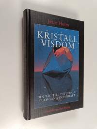 Kristallvisdom : Din väg till intuition, framgång ochkraft