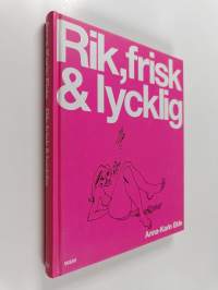 Rik, frisk &amp; lycklig