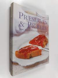 The Complete Book of Preserves &amp; Pickles - Jams, Jellies, Chutneys &amp; Relishes