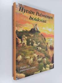Hyvän paimenen hoidossa : psalmi 23 paimenen silmin