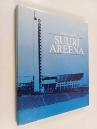 Suuri areena : Stadion-säätiö 1927-1987, Helsingin olympiastadion 1938-1988