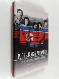 Pjongjangin akvaariot : 10 vuotta Pohjois-Korean gulagissa