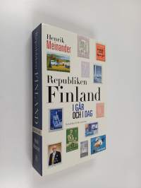 Republiken Finland i går och i dag : Finlands historia från inbördeskriget till 2012