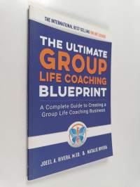 Group Life Coaching Blueprint - A Complete Guide to Creating a Group Life Coaching Business