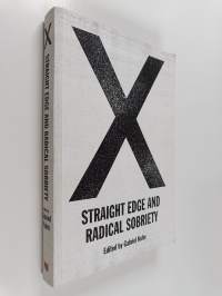 X : straight edge and radical sobriety - Straight edge and radical sobriety