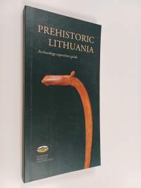 Prehistoric Lithuania : Arheological exposition guide
