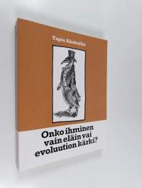 Onko ihminen vain eläin vai evoluution kärki?