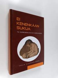 Ei kenenkään sukua : Tie suomenmaalaisesta suomalaiseksi (signeerattu, tekijän omiste)