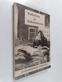 Katkelma ja kokonaisuus : postromanttisia kirjoituksia