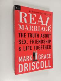 Real Marriage : The Truth about Sex, Friendship, and Life Together