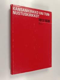 Kansankirkko vai tunnustuskirkko? Suomen Luterilaisen Evankeliumiyhdistyksen suhde Suomen Evankelis-Luterilaiseen kirkkoon 1917-1939