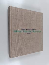 Sanan ja tunteen voimalla : Akseli Gallen-Kallelan kirjeitä = A self-portrait in words : the letters of Akseli Gallen-Kallela