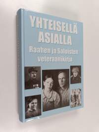 Yhteisellä asialla : Raahen ja Saloisten veteraanikirja