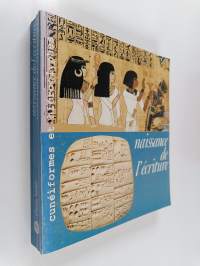 Naissance de l&#039;écriture : cunéiforms et hiéroglyphes : Galeries nationales du Grand Palais 7 mai-9 août 1982