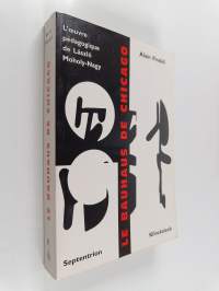 Le Bauhaus de Chicago : L&#039;oeuvre pédagogique de László Moholy-Nagy