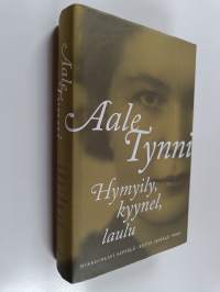 Aale Tynni : hymyily, kyynel, laulu (signeerattu, tekijän omiste)