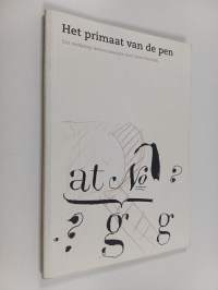 Het primaat van de pen : Een workshop letterontwerpen met Gerrit Noodzij
