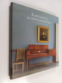Kartanoita ja porvariskoteja : sisustuksia ja tapakulttuuria 1800-luvun Suomessa
