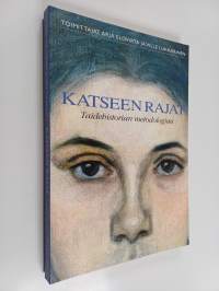 Katseen rajat : taidehistorian metodologiaa