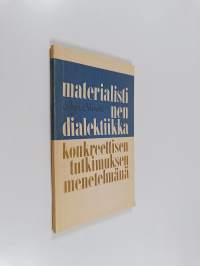 Materialistinen dialektiikka konkreettisen tutkimuksen menetelmänä