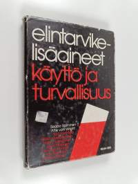 Elintarvikelisäaineet : käyttö ja turvallisuus