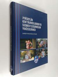 Jyväskylän Kenttäurheilijoiden tie Suomen yleisurheilun ykkösseuraksi : Jyväskylän Kenttäurheilijat ry 80 vuotta