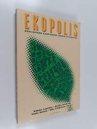 Ekopolis : ekologisen kaupungin juuria etsimässä