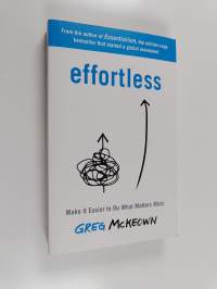Effortless : make it easier to do what matters most