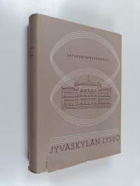 Jyväskylän lyseon satavuotishismatrikkelit 2 : Jyväskylän lyseo 1858-1958
