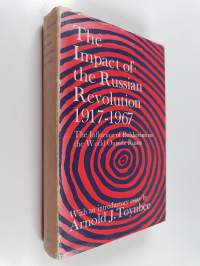 The impact of the Russian revolution, 1917-1967 : the influence of Bolshevism on the world outside Russia