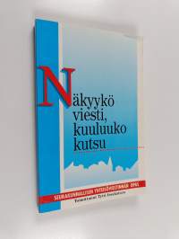 Näkyykö viesti, kuuluuko kutsu : seurakunnallisen yhteisöviestinnän opas