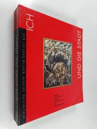 Ich und die Stadt : Mensch und Gross-stadt in der deutschen Kunst des 20. Jahrhunderts