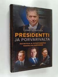 Presidentti ja porvarivalta : Ristiriitoja ja yhteistoimintaa tasavallan sisäpiirissä