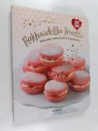 Rakkaudella leivottu : whoopiet, macaronit &amp; kuppikakut