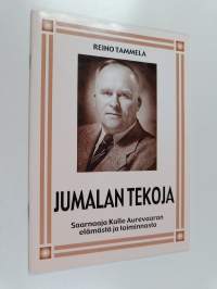 Jumalan tekoja : saarnaaja Kalle Aurevaaran elämästä ja toiminnasta