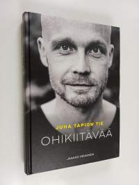 Ohikiitävää : Juha Tapion tie