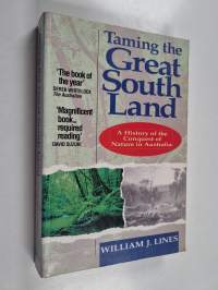 Taming the Great South Land - A History of the Conquest of Nature in Australia