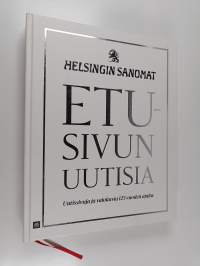 Etusivun uutisia : Helsingin Sanomat : uutissivuja ja valokuvia 125 vuoden ajalta