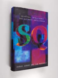 SQ : spiritual intelligence the ultimate intelligence