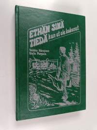 Ethän sinä tiedä, kun et ole kokenut