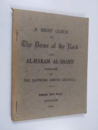 A Brief Guide to the Dome of the Rock and Al-Haram Al-Sharif