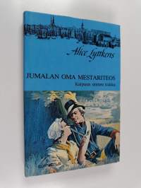 Kaipuun sininen kukka 1 : Jumalan oma mestariteos