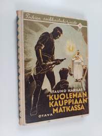 Kuoleman kauppiaan matkassa : kahden hurjapään seikkailuja Egyptin keitaalta Abessinian vuoristoon