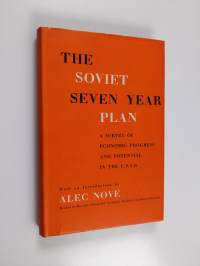 The Soviet Seven Year Plan - A Study of Economic Progress and Potential in the U. S. S. R.