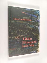 Tähdet lähempänä kuin hän : runoja