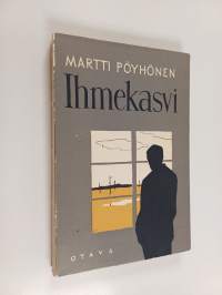 Ihmekasvi : romaani