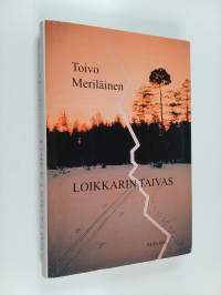 Loikkarin taivas : historiallinen romaani 1930-luvun Kainuusta ja Neuvosto-Karjalasta